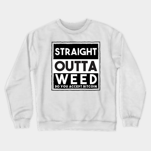 Straight Outta Weed Crewneck Sweatshirt by Afroditees